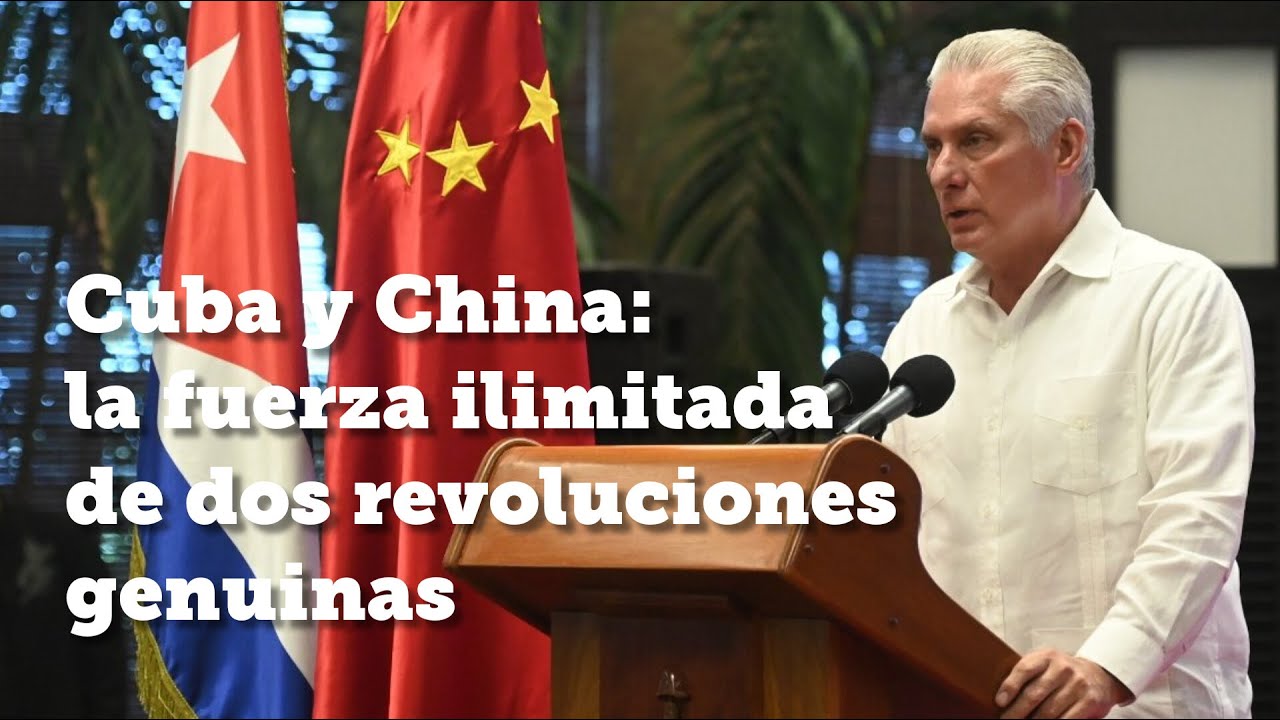 Cuba y China: la fuerza ilimitada de dos revoluciones genuinas