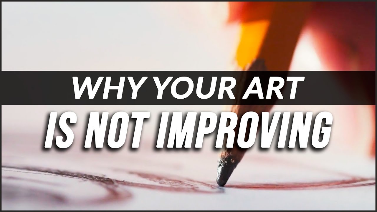 The BIGGEST Reason your Art is NOT IMPROVING
