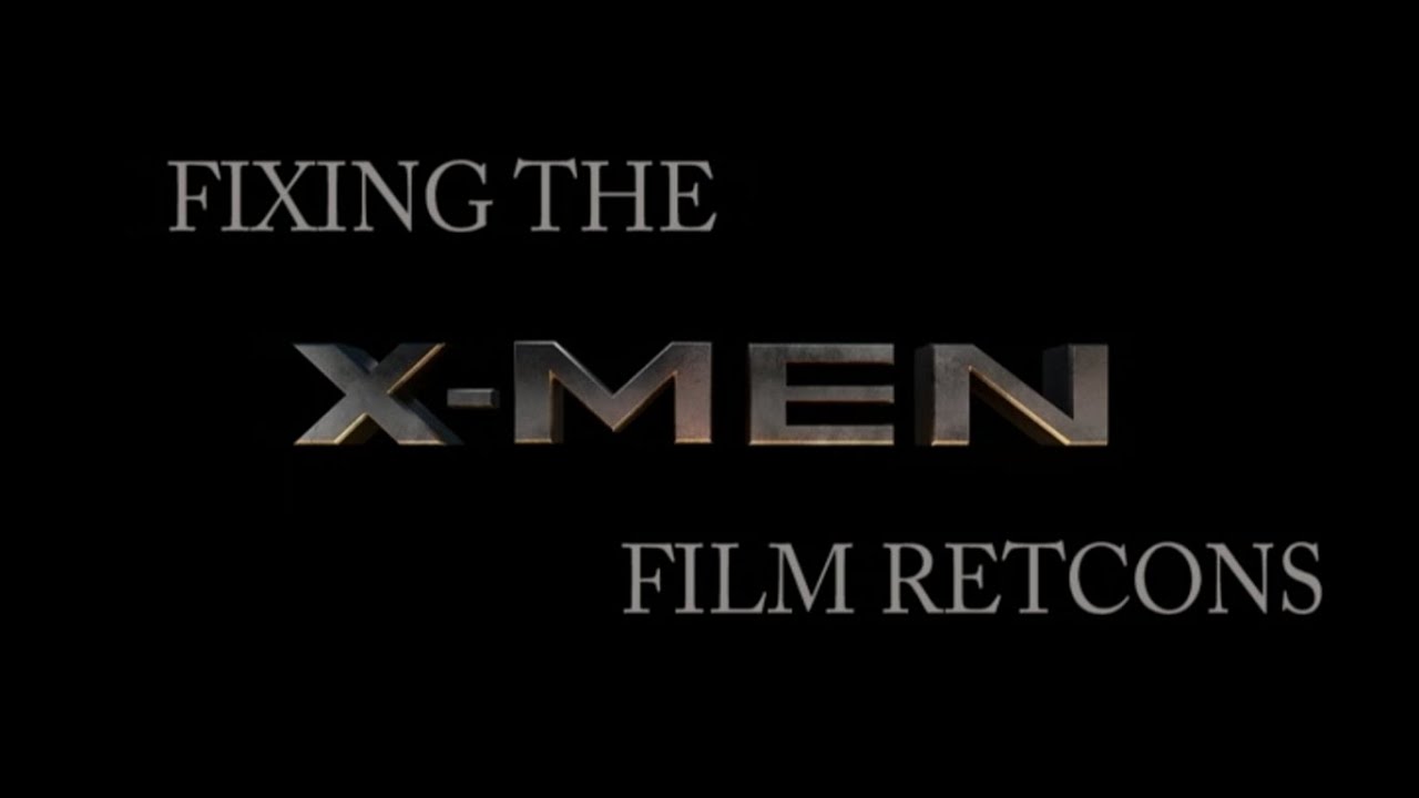 X-Men Film Series Explanations Part 2: Fixing All Retcons #1