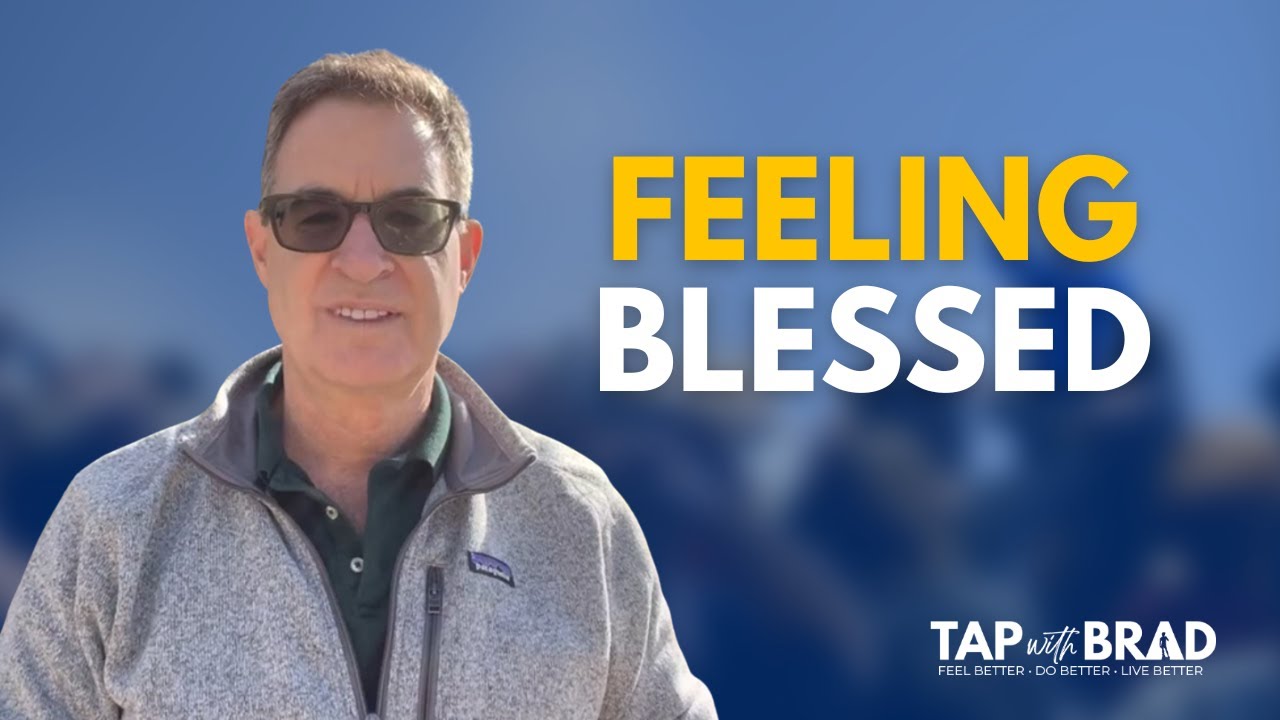 Feeling Blessed -Tapping with Brad Yates
