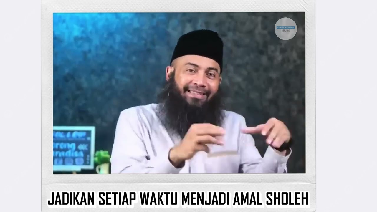 Jadikan Setiap Waktu Menjadi Amal Sholeh - Ust. Syafiq Riza Basalamah