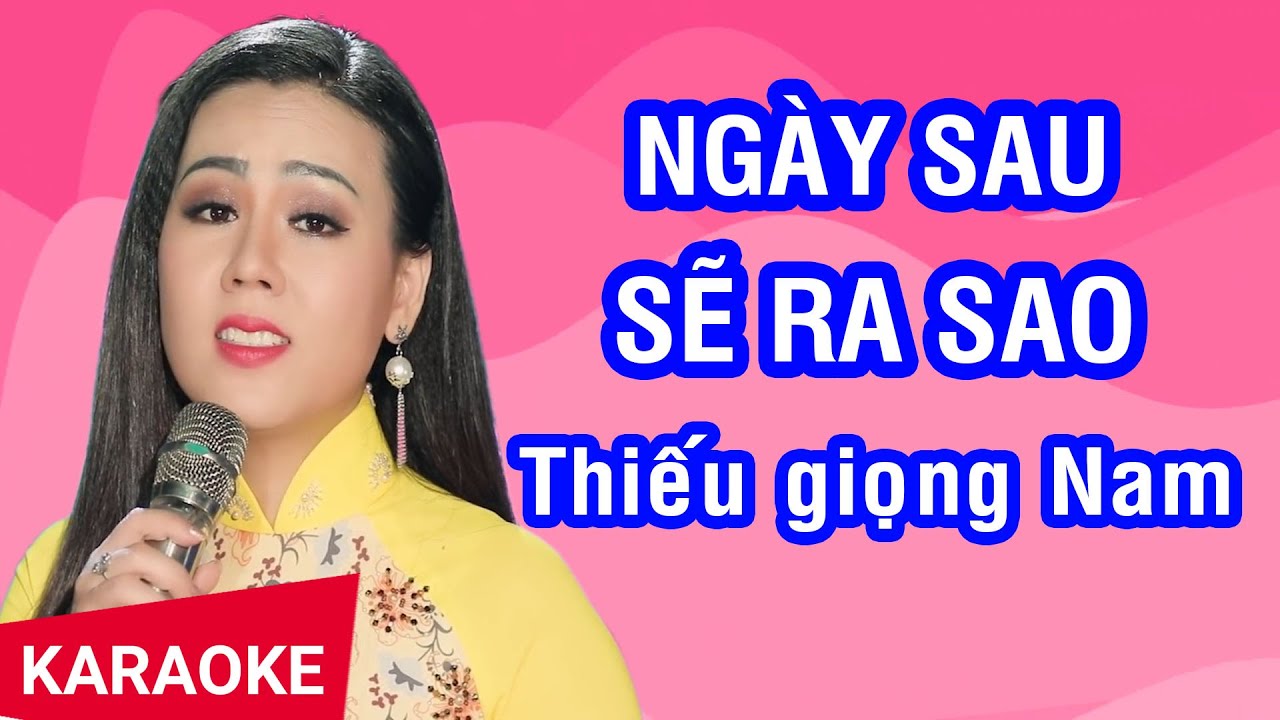 Karaoke Ngày Sau Sẽ Ra Sao Thiếu Giọng Nam | Song ca với Lưu Ánh Loan