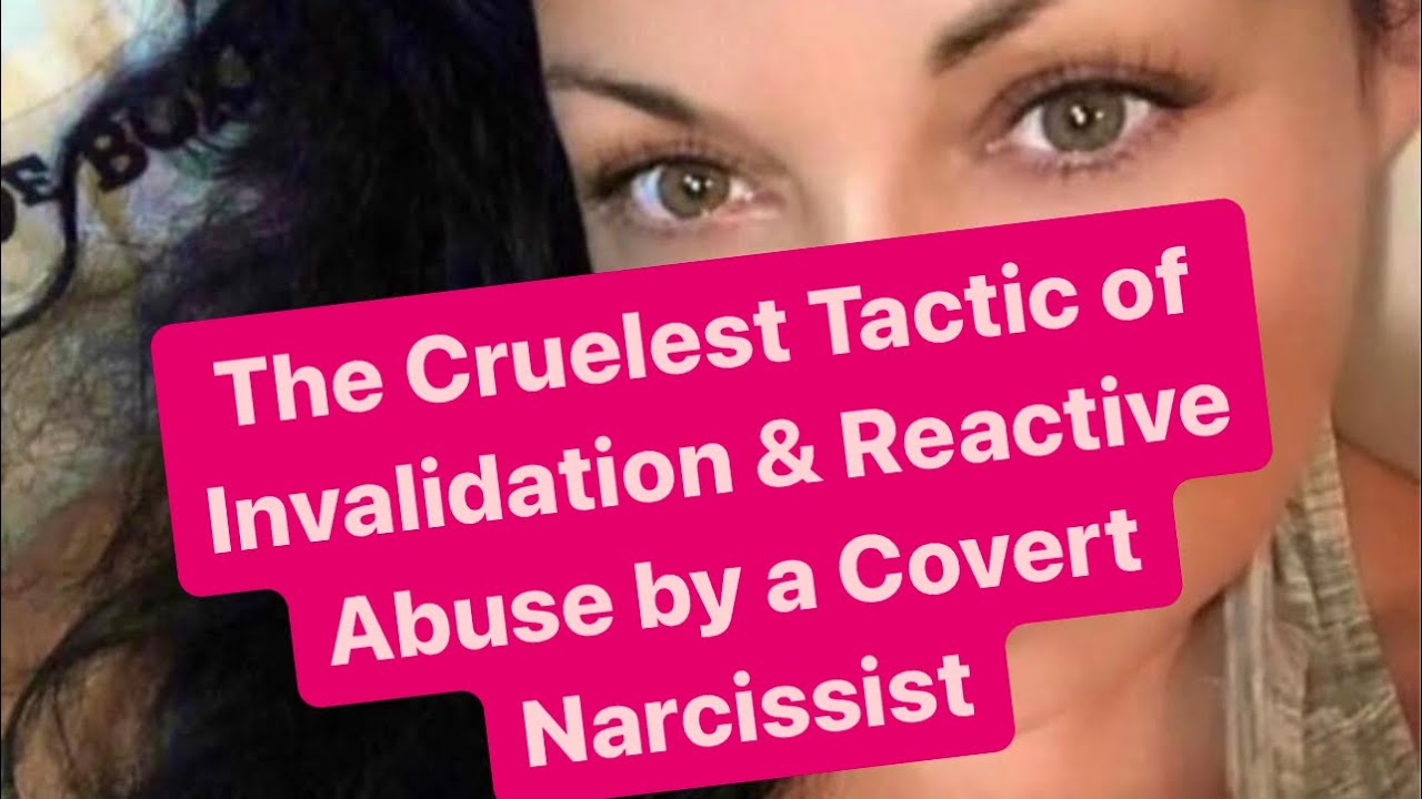 The Cruelest Tactic of Invalidation & Reactive Abuse by a Covert Narcissist | 