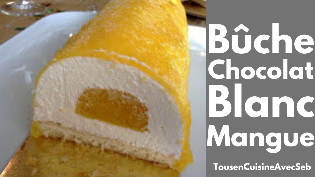 BÛCHE CHOCOLAT BLANC et MANGUE (Tous en cuisine avec Seb)