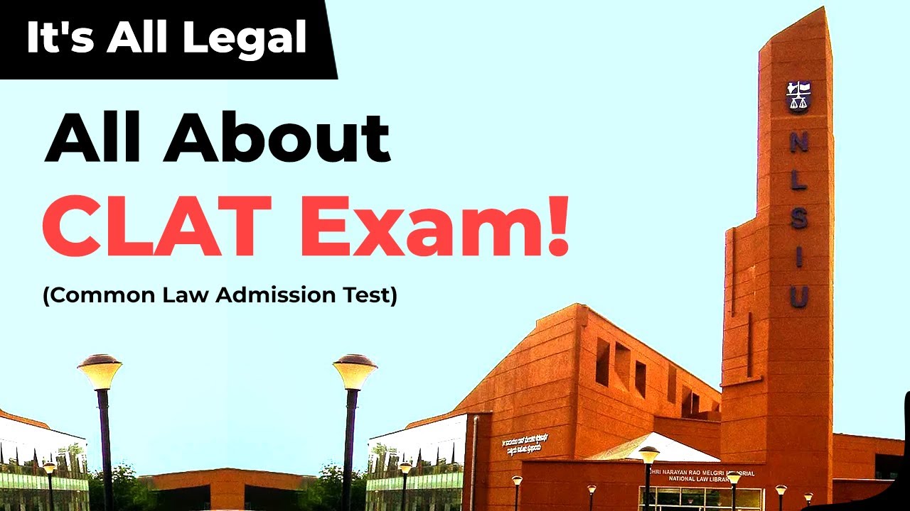 All About CLAT Exam (Common Law Admission Test) | CLAT Exam Eligibility, Exam Pattern, Syllabus
