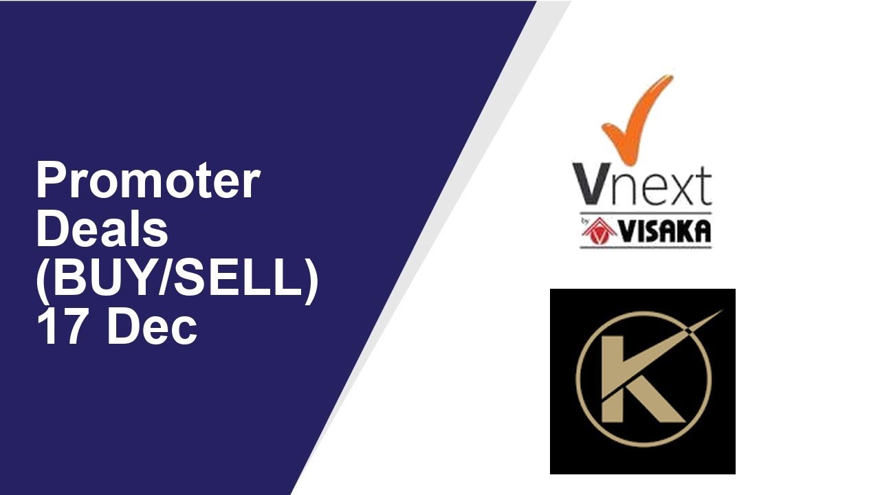 Promoter Deals(BUY/SELL) 17 Dec | Visaka Industries ,Kenvi Jewels