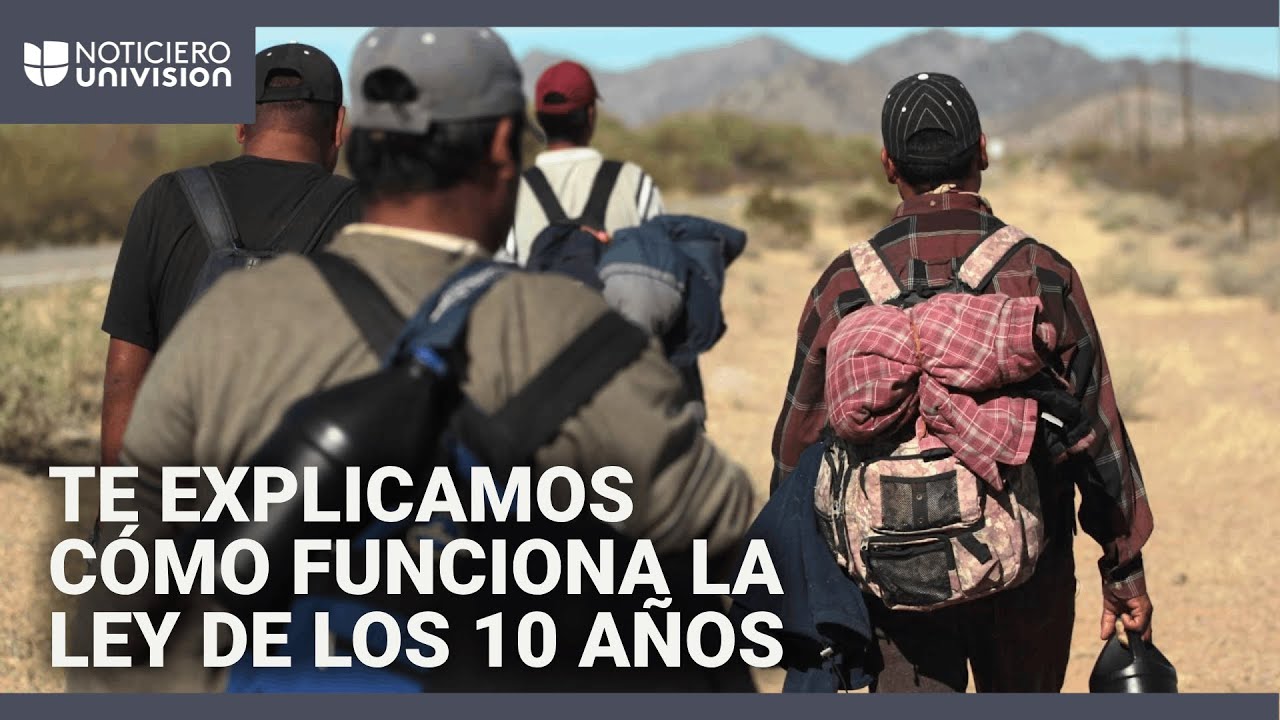 ¿Qué es la Ley de los 10 años y cómo afecta a los inmigrantes indocumentados?