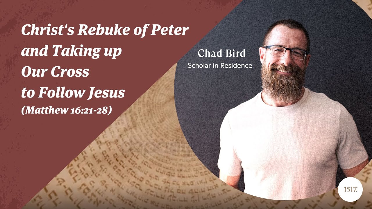 Christ’s Rebuke of Peter and Taking up Our Cross to Follow Jesus