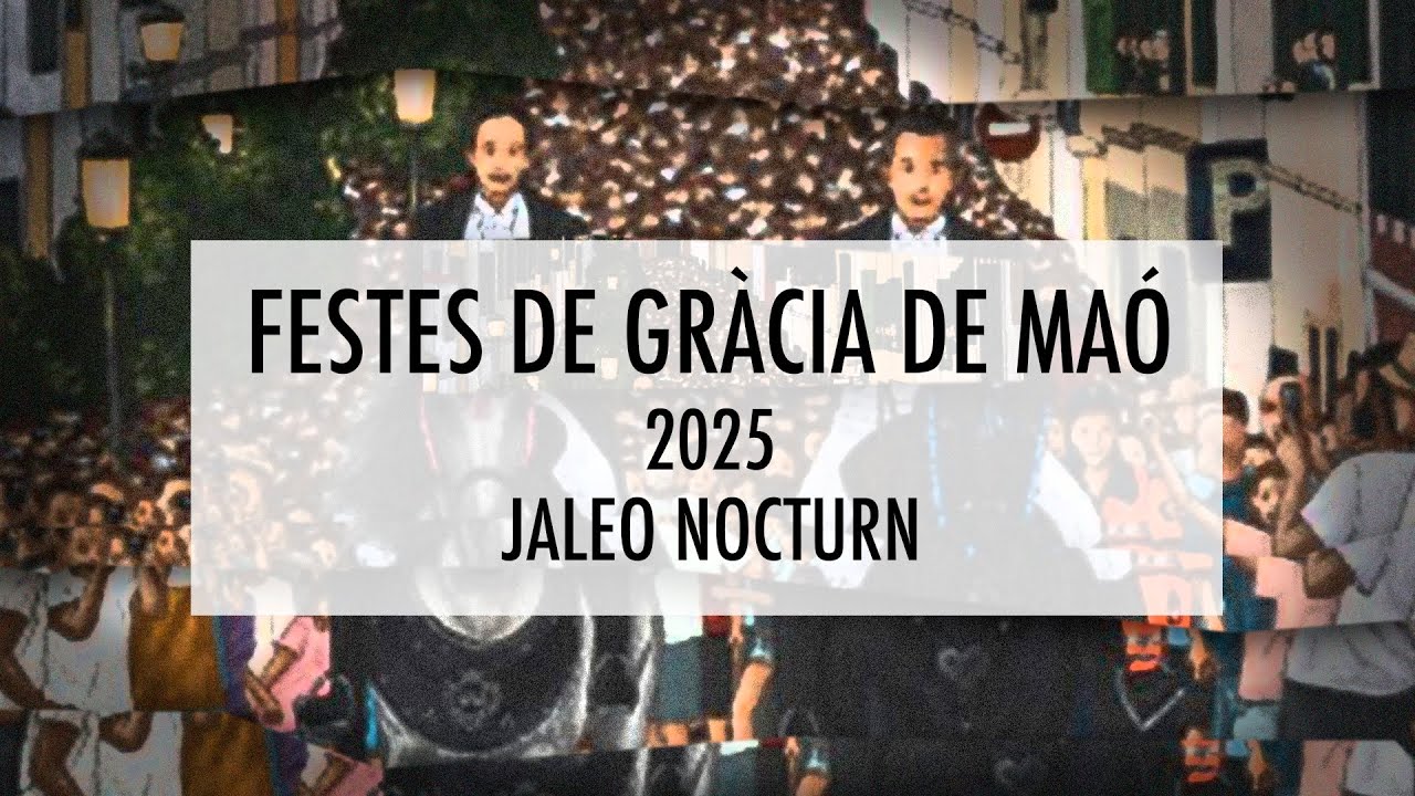JALEO NOCTURN DE LES FESTES DE GRÀCIA DE MAÓ 2025