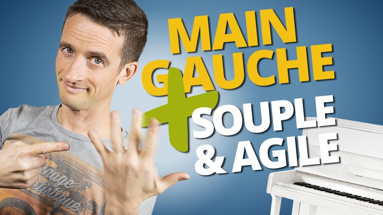 UNE MAIN GAUCHE PLUS SOUPLE ET AGILE AU PIANO !