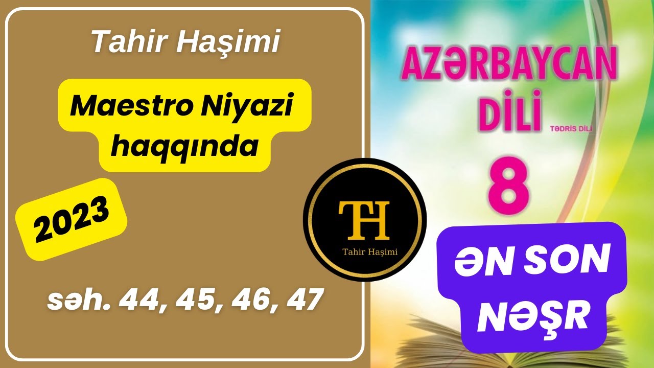 Azərbaycan dili 8-ci sinif 2023 Maestro Niyazi səh. 44-47 Tahir Haşimi 055-975-96-46