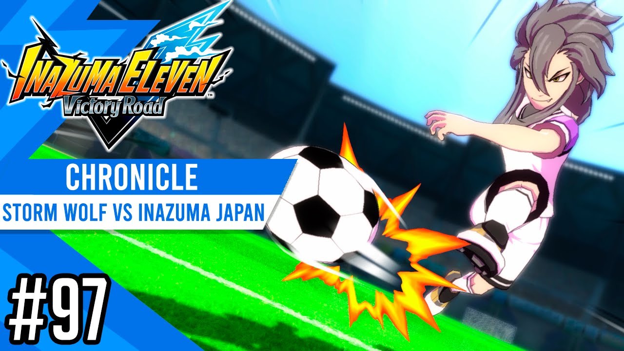 Storm Wolf vs Shinsei Inazuma Japan | Chronicle #97 | Inazuma eleven Victory Road