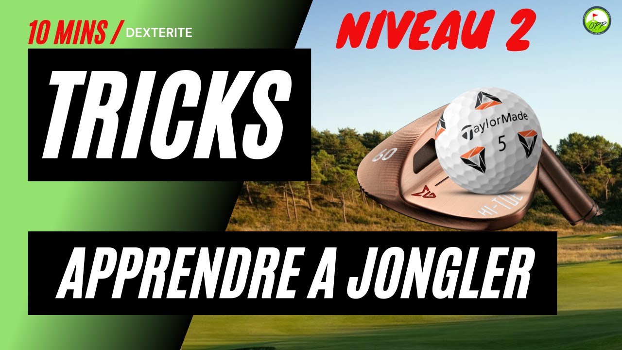 APPRENDRE A JONGLER AU GOLF - NIVEAU  2 Tricksgolf - COURS DE GOLF EN LIGNE