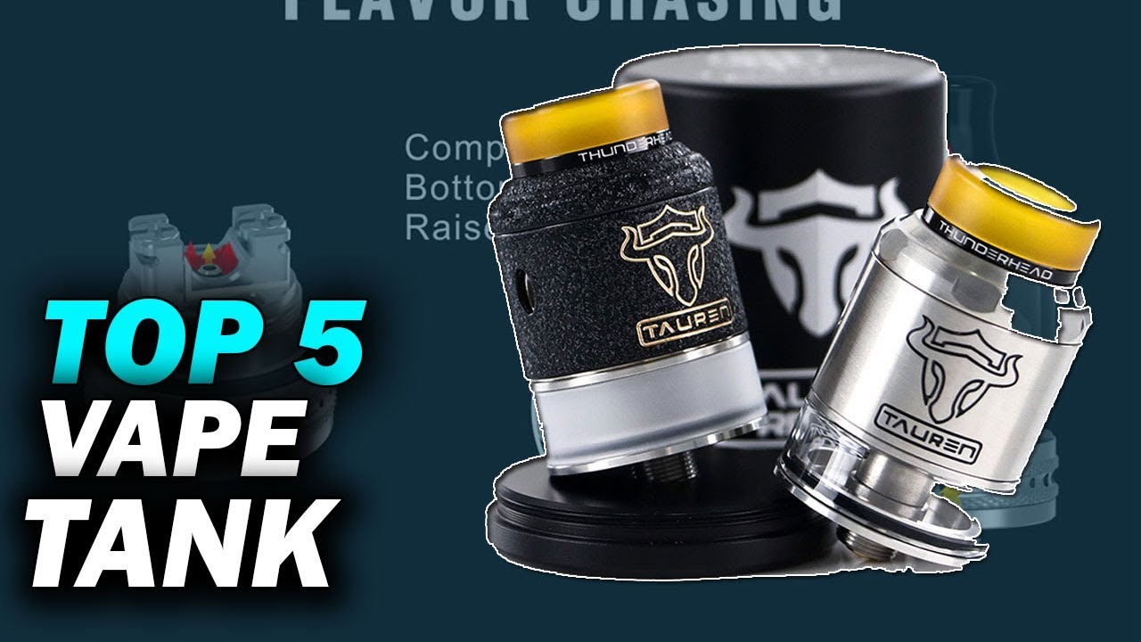 Top 5 Best Vape tank