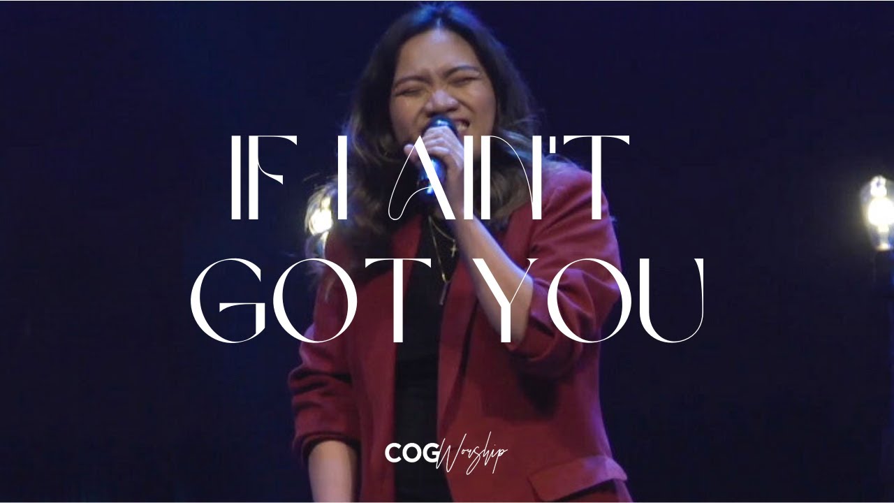 If I Ain't Got You (Cover) | COG Worship