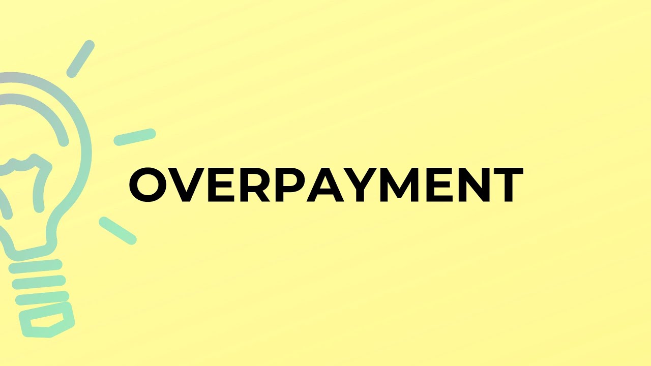 What is the meaning of the word OVERPAYMENT?