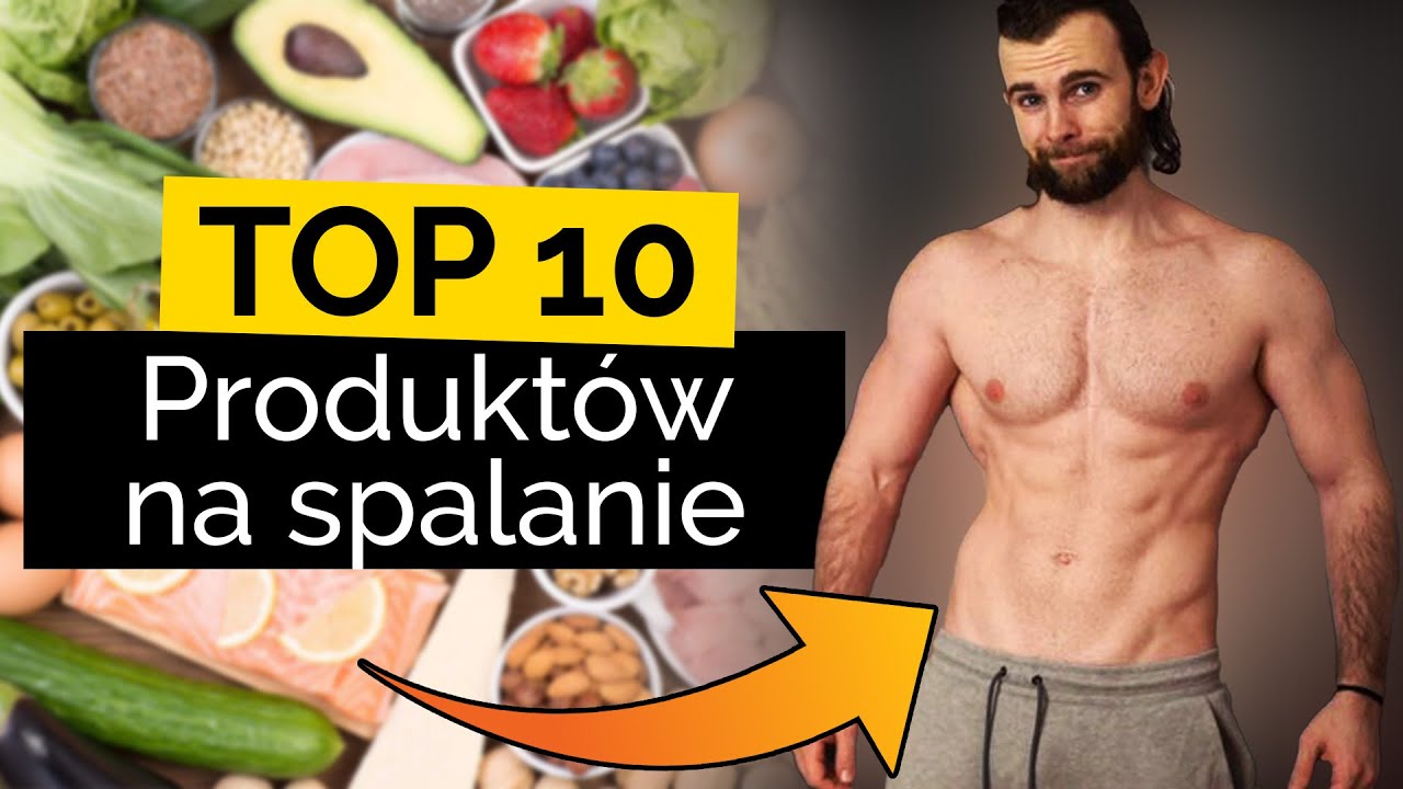TOP 10 produktów na szybsze spalanie TŁUSZCZU *oraz budowanie mięśni*