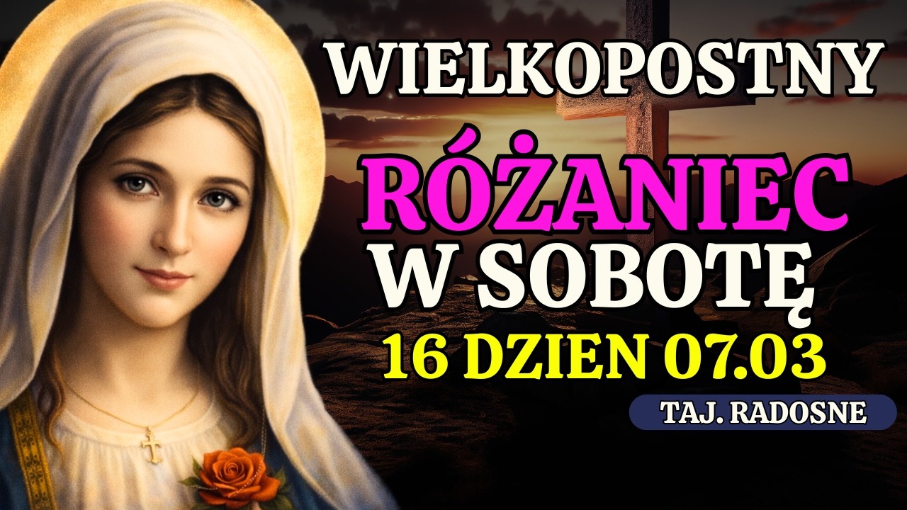 Różaniec na sobotę wielkopostny – 07.03 – dziś Tajemnice część radosne | Różaniec na dzisiaj mówiony