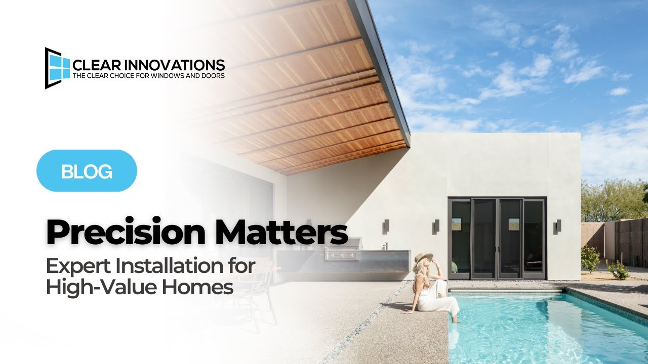 Precision Protects What You Build: Expert Window & Door Installation for Luxury Homes