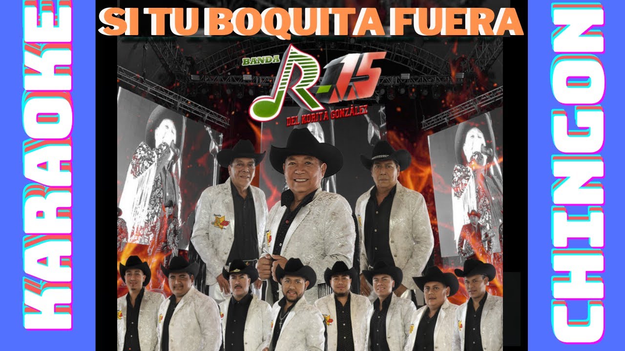 KARAOKE - Banda R 15 - Si Tu Boquita Fuera.
