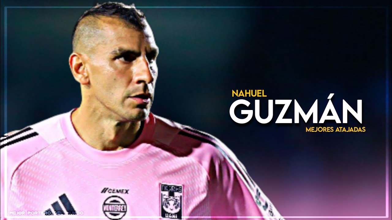 Nahuel Guzm&aacute;n Mejores Atajadas 2025 &bull; Club Tigres