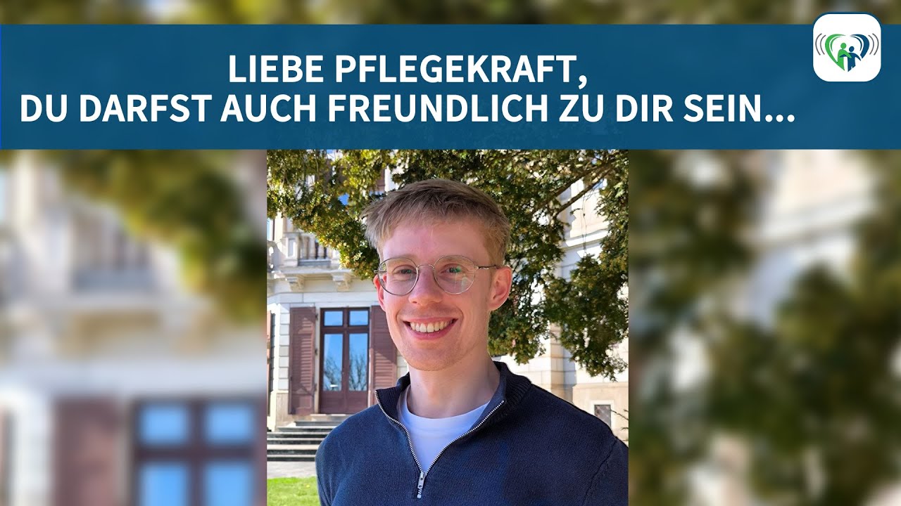 Liebe Pflegekraft, du darfst auch freundlich zu dir sein...  - 323
