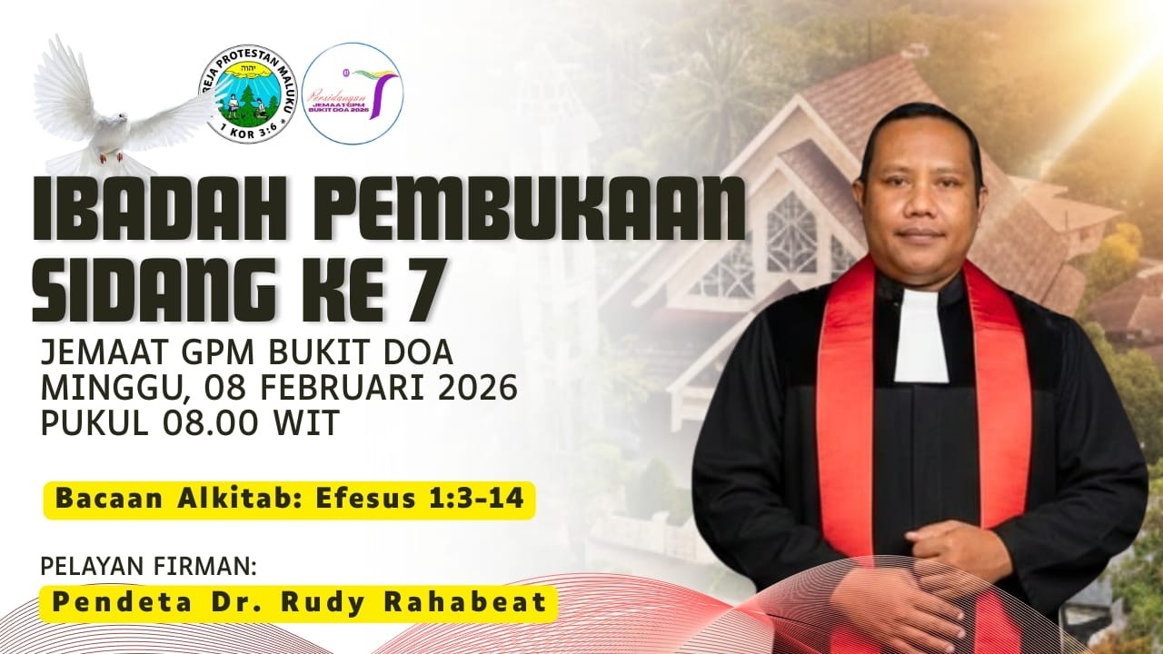 IBADAH PEMBUKAAN PERSIDANGAN VII JEMAAT GPM BUKIT DOA, PUKUL 08.00 WIT (Minggu, 8 Februari 2026)