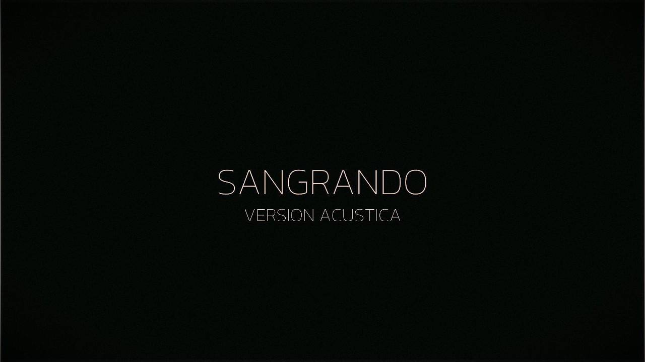 SANGRANDO  - VERSION ACUSTICA