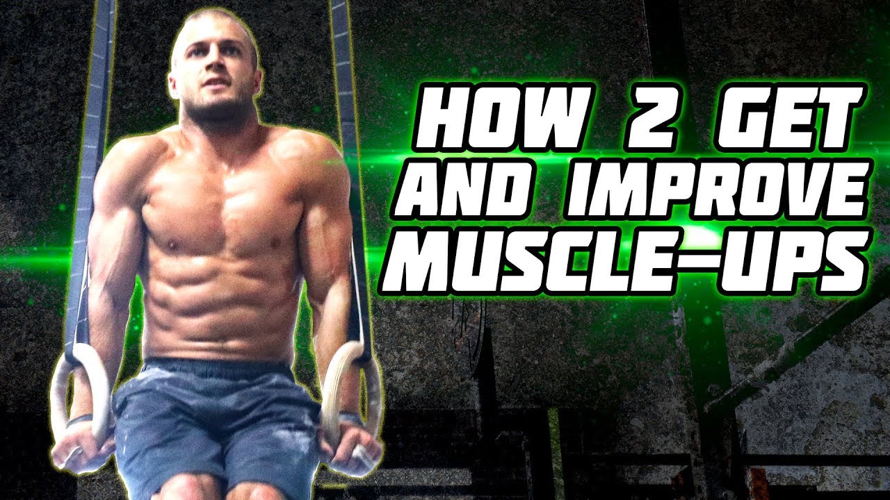 HOW TO - GET & IMPROVE MUSCLE UPS