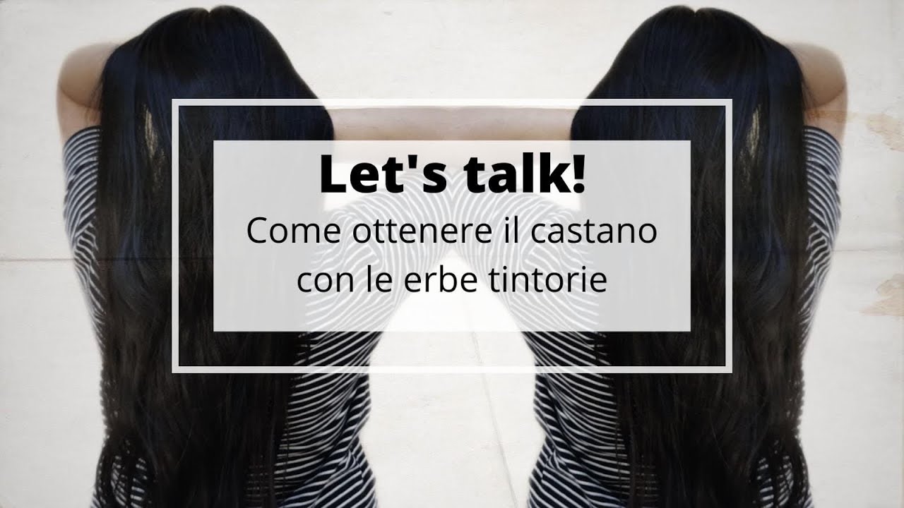 LET’S TALK! Come ottenere il CASTANO con le ERBE tintorie!