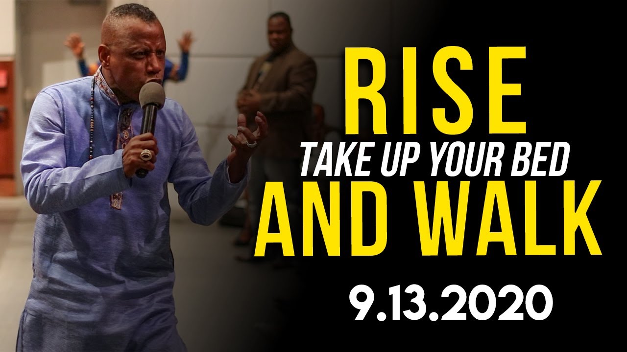 Rise, Take up your Bed and Walk, 9/13/20