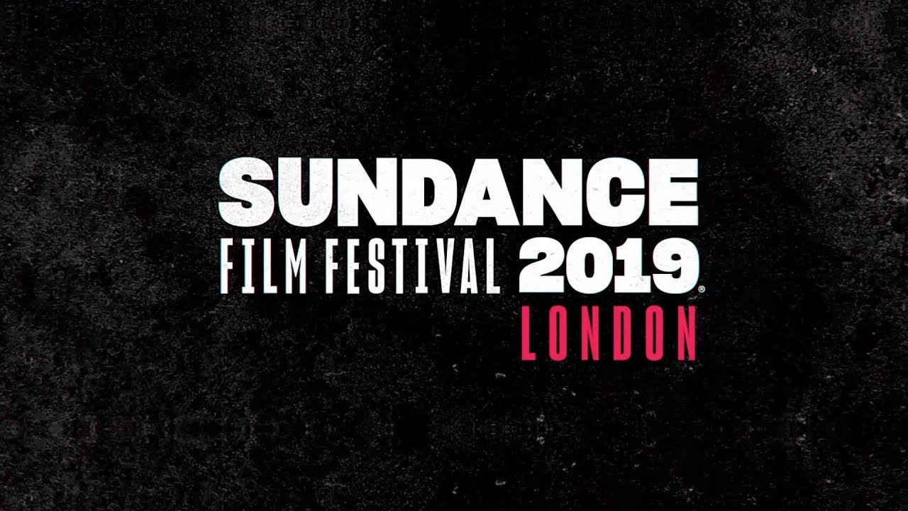 #SundanceLondon 2019 |  Event Highlights