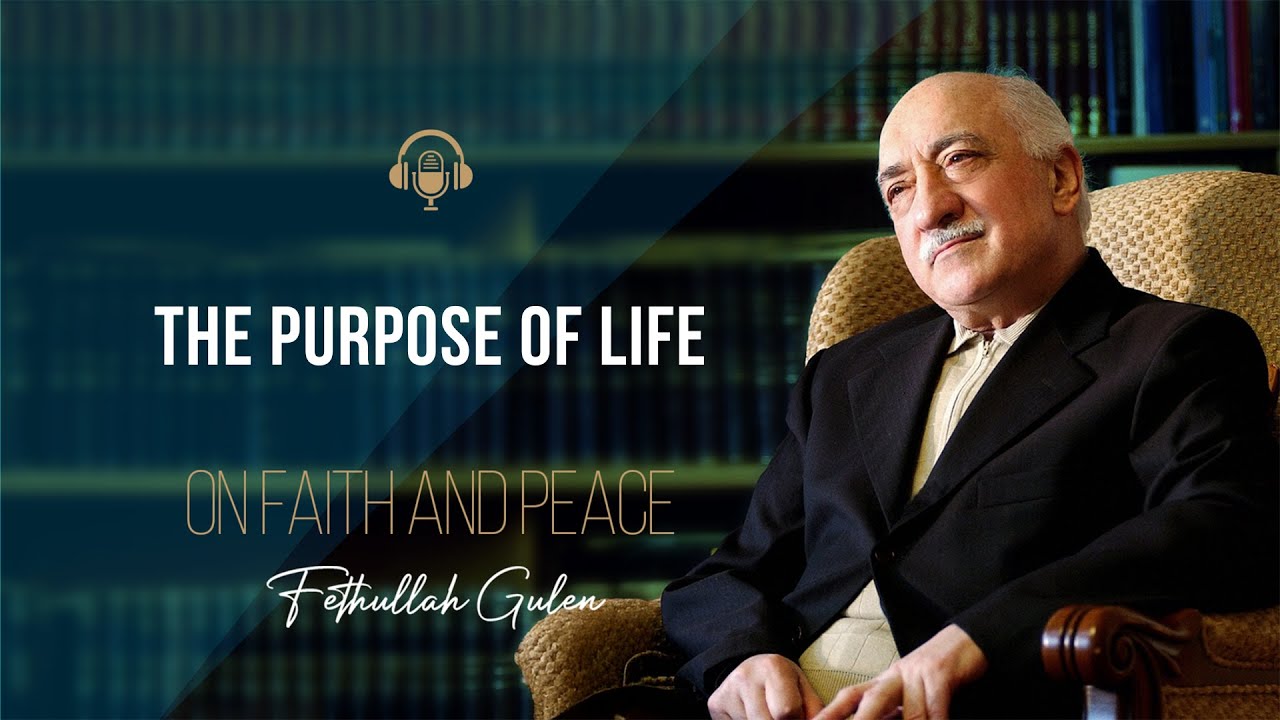 The Purpose of Life   | Fethullah Gulen