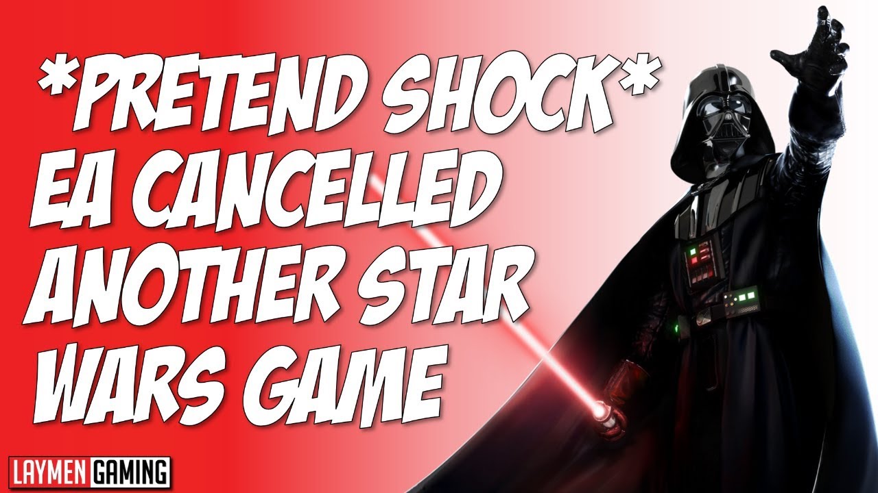 EA Cancelled ANOTHER Star Wars Game Because OF COURSE THEY DID