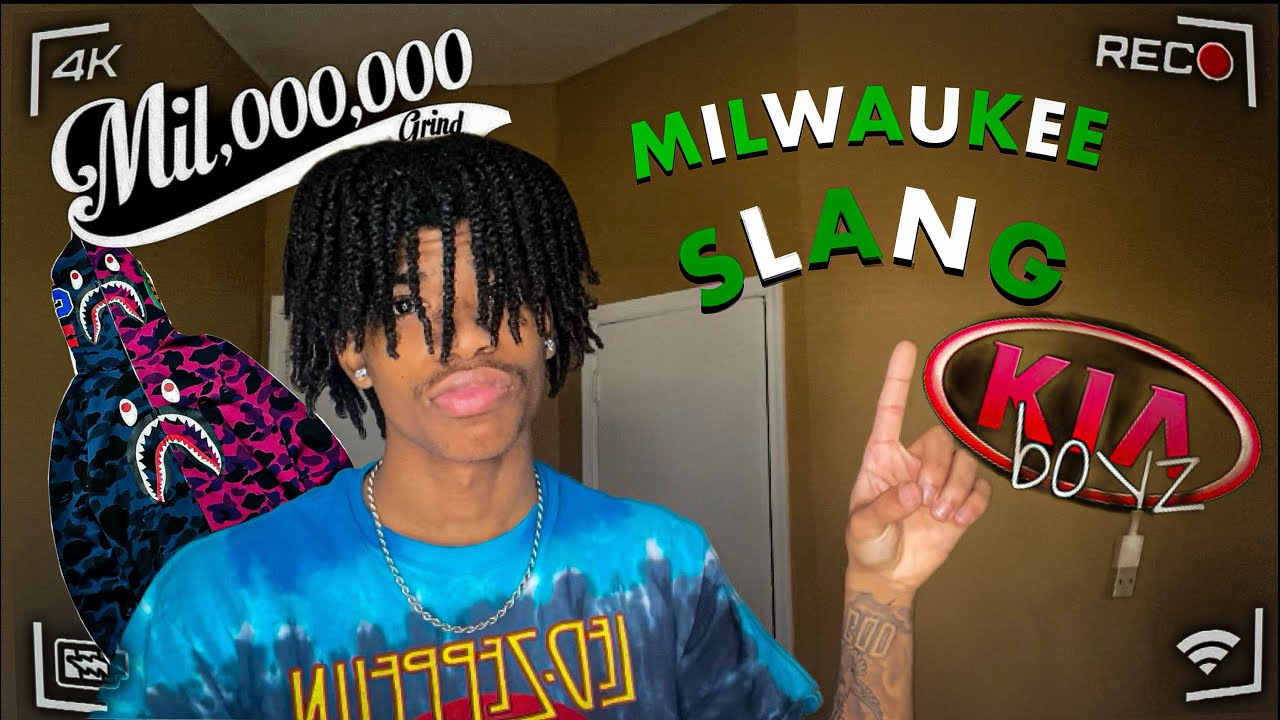 MILWAUKEE SLANG BE LIKE