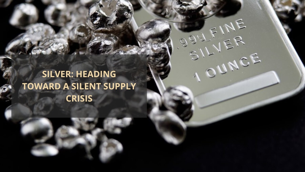 Silver: Heading Toward a Silent Supply Crisis