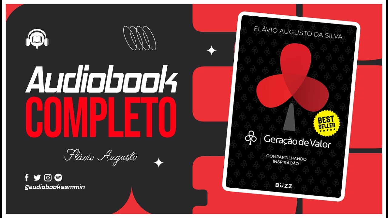 GERA&Ccedil;&Atilde;O DE VALOR &ndash; AUDIOBOOK COMPLETO | Fl&aacute;vio Augusto da Silva (Motiva&ccedil;&atilde;o, Empreendedorismo)