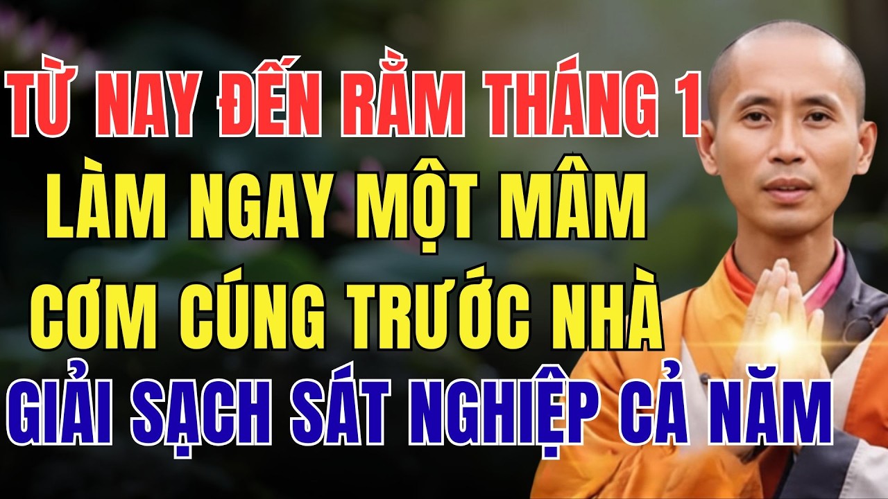 TỪ NAY ĐẾN RẰM THÁNG GIÊNG, LÀM NGAY MỘT MÂM CƠM CÚNG TRƯỚC NHÀ, SẼ GIẢI SẠCH SÁT NGHIỆP CẢ NĂM
