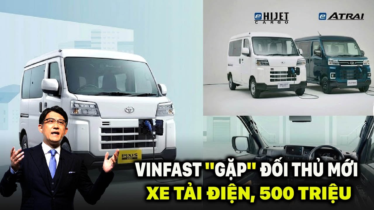 ĐẠI CHIẾN ''XE TẢI ĐIỆN'' DAIHATSU NHẬT BẢN LIÊN MINH TOYOTA ĐỐI ĐẦU ''VINFAST EC VAN''