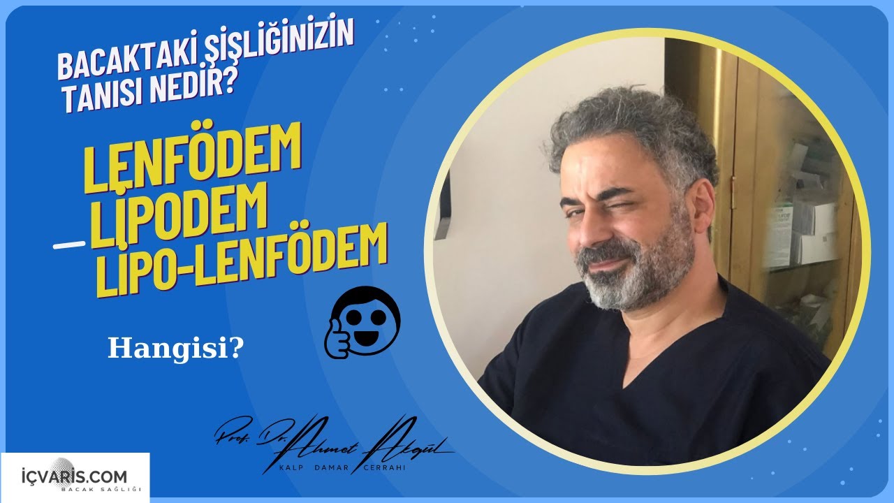 Lenfödem, Lipodem ve Lipolenfödem arasındaki farklar nedir - Prof. Dr. Ahmet AKGÜL