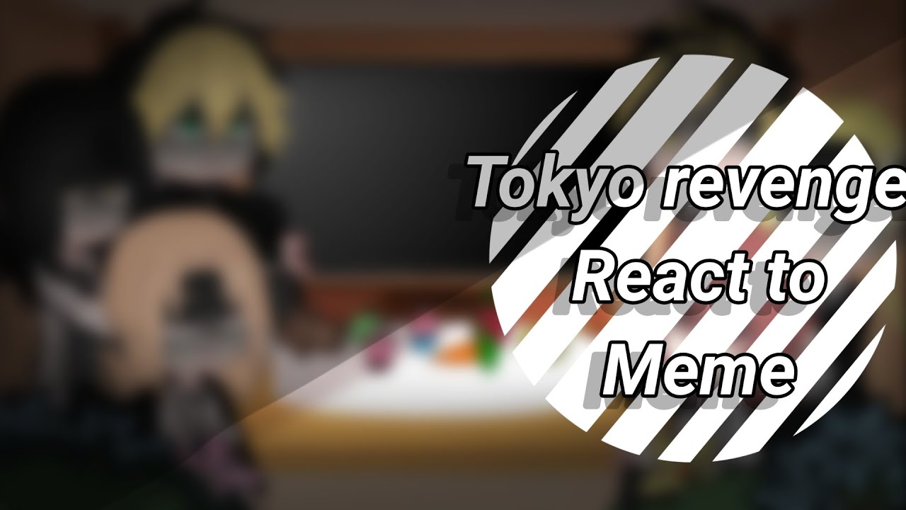 Tokyo Revenger React to Meme... ||•My Au•|| AllTake? ||•TR•||GachaClub.
