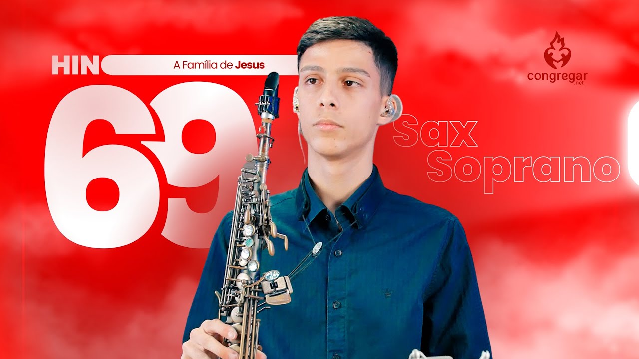 Hino de Louvor 69 da CCB, A Família de Jesus, Sax Soprano, Nicolas Carvalho - Hinário 5