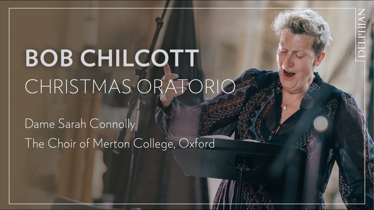 Bob Chilcott Christmas Oratorio: Magnificat | Dame Sarah Connolly | Choir of Merton College, Oxford
