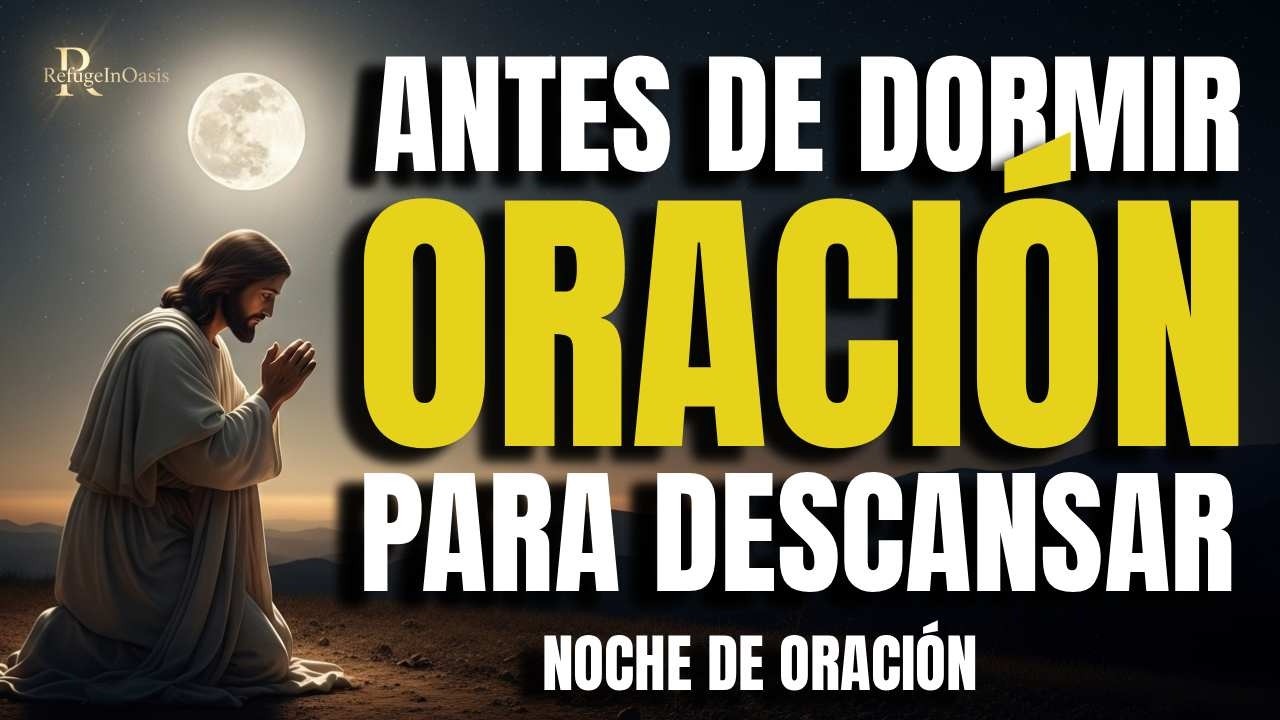 Oración Nocturna Para Descansar El Alma En La Presencia De Dios | Oración Nocturna 🌙🙏