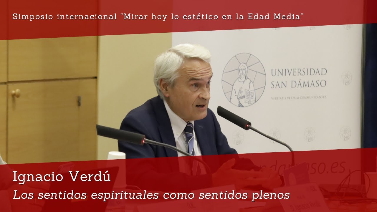Ignacio Verdú: Los sentidos espirituales como sentidos plenos