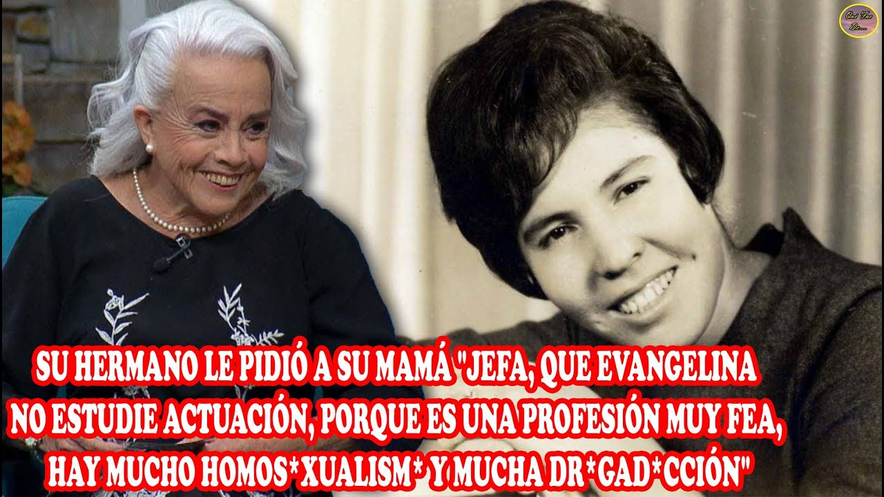 QUÉ FUE DE… EVANGELINA MARTÍNEZ, GRAN ACTRIZ QUE TUVO QUE PASAR POR TODO ESTO PARA SEGUIR SU SUEÑO