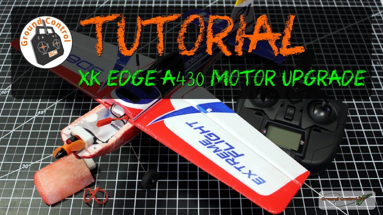 Tutorial - Upgrade The Motor On Your XK Edge A430 Stunt Plane