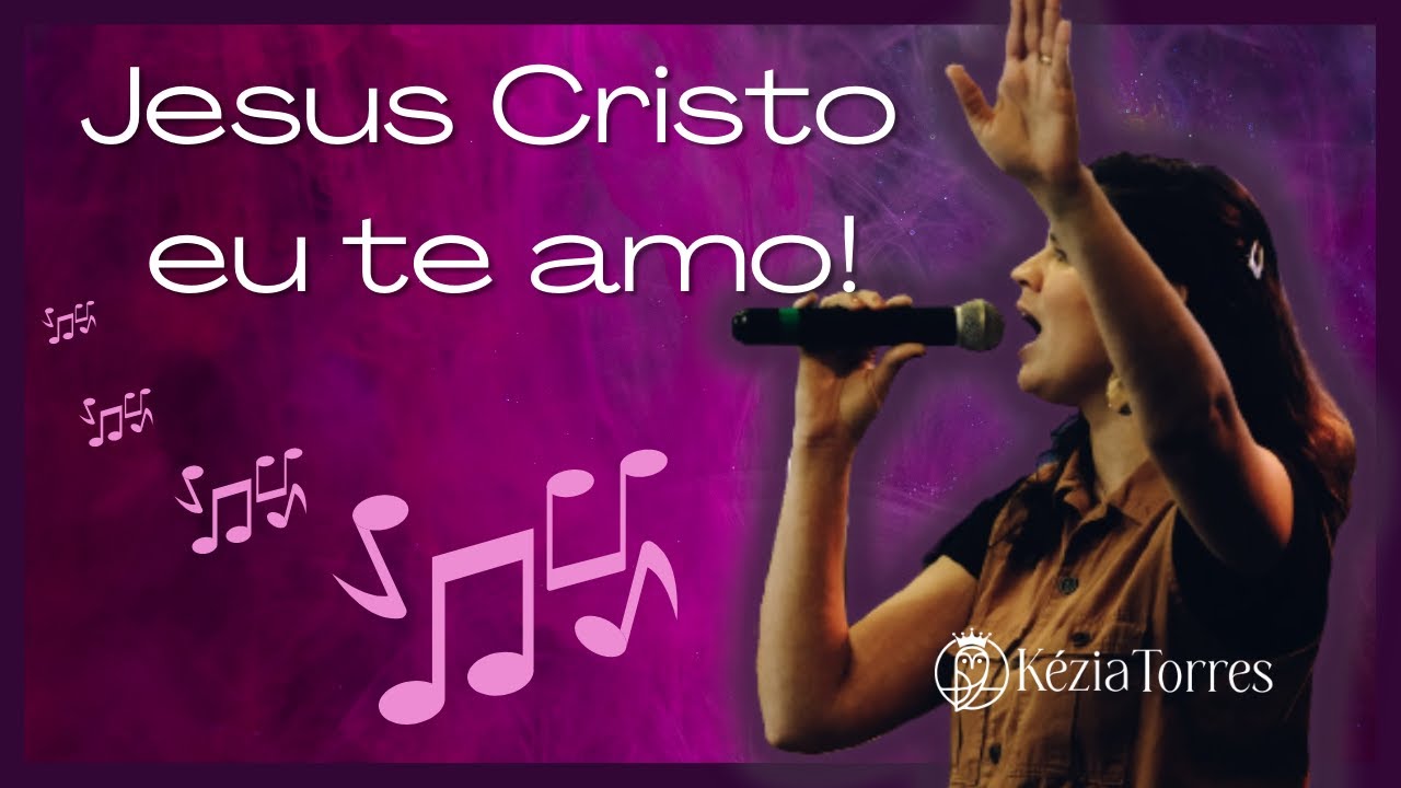 Jesus Cristo eu te amo! (Aleluia) Kézia Torres