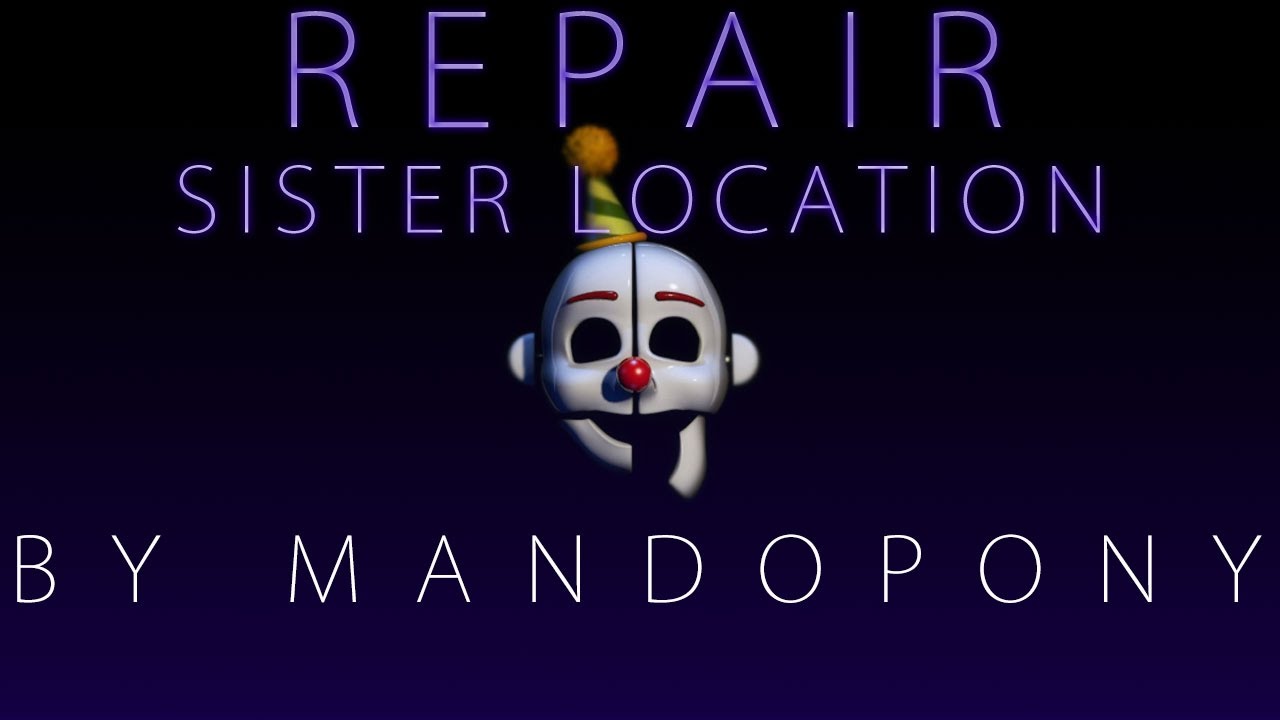 Repair ► Sister Location song by MandoPony