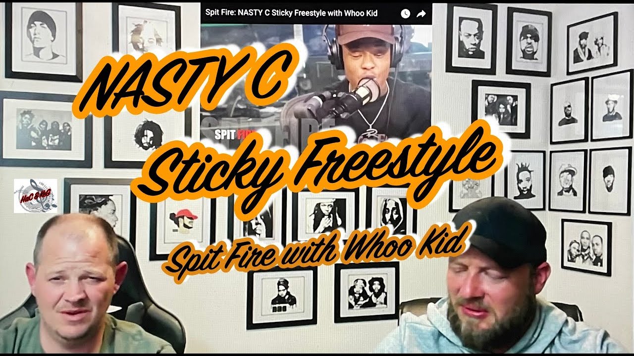 NASTY C - STICKY FREESTYLE | SPIT FIRE WITH WHOO KID | REACTION!!!